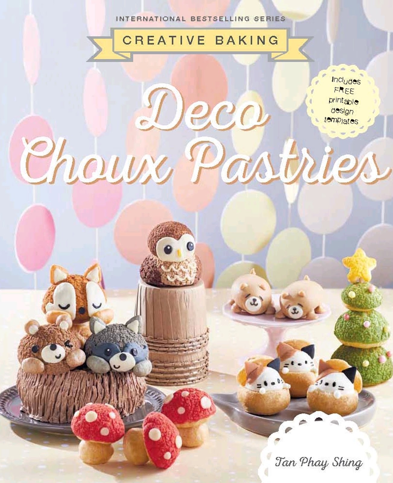 Creative Baking  Deco Choux Pastries (Tan Phay Shing) *