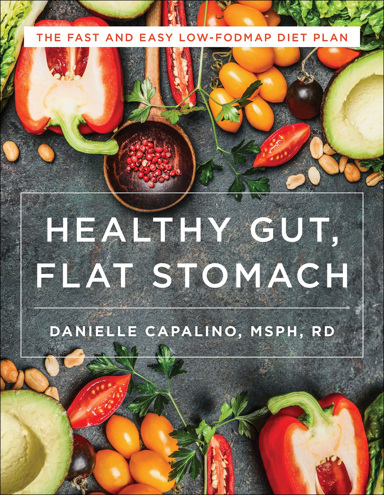 Healthy Gut, Flat Stomach: The Fast and Easy Low-FODMAP Diet Plan *
