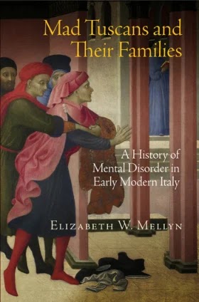 Mad Tuscans and Their Families- A History of Mental Disorder in Early Modern Italy
