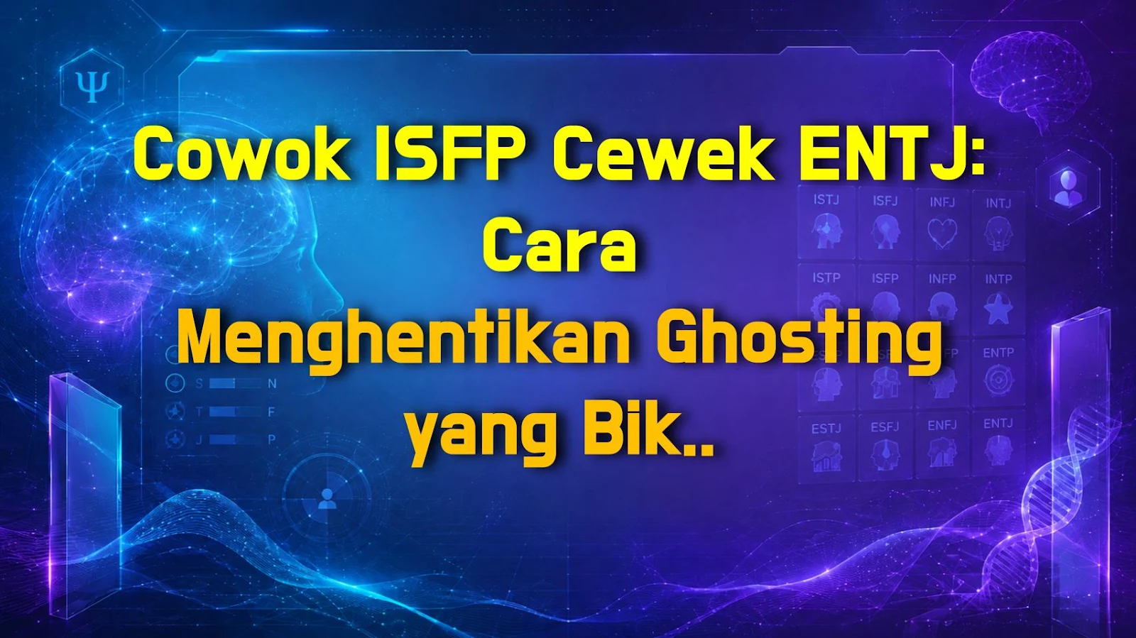 Cowok ISFP Cewek ENTJ: Cara Menghentikan Ghosting yang Bikin Putus