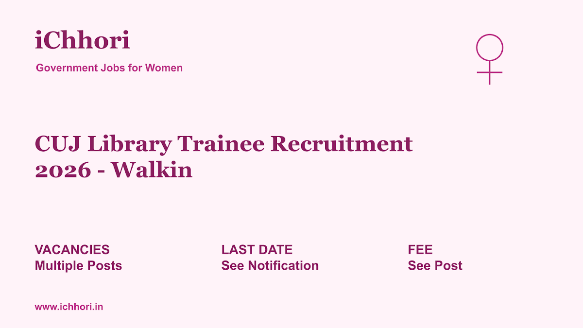 CUJ Library Trainee Recruitment 2026 - Walkin - iChhori