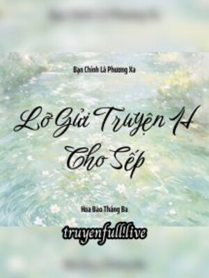 Lỡ Gửi Truyện H Cho Sếp