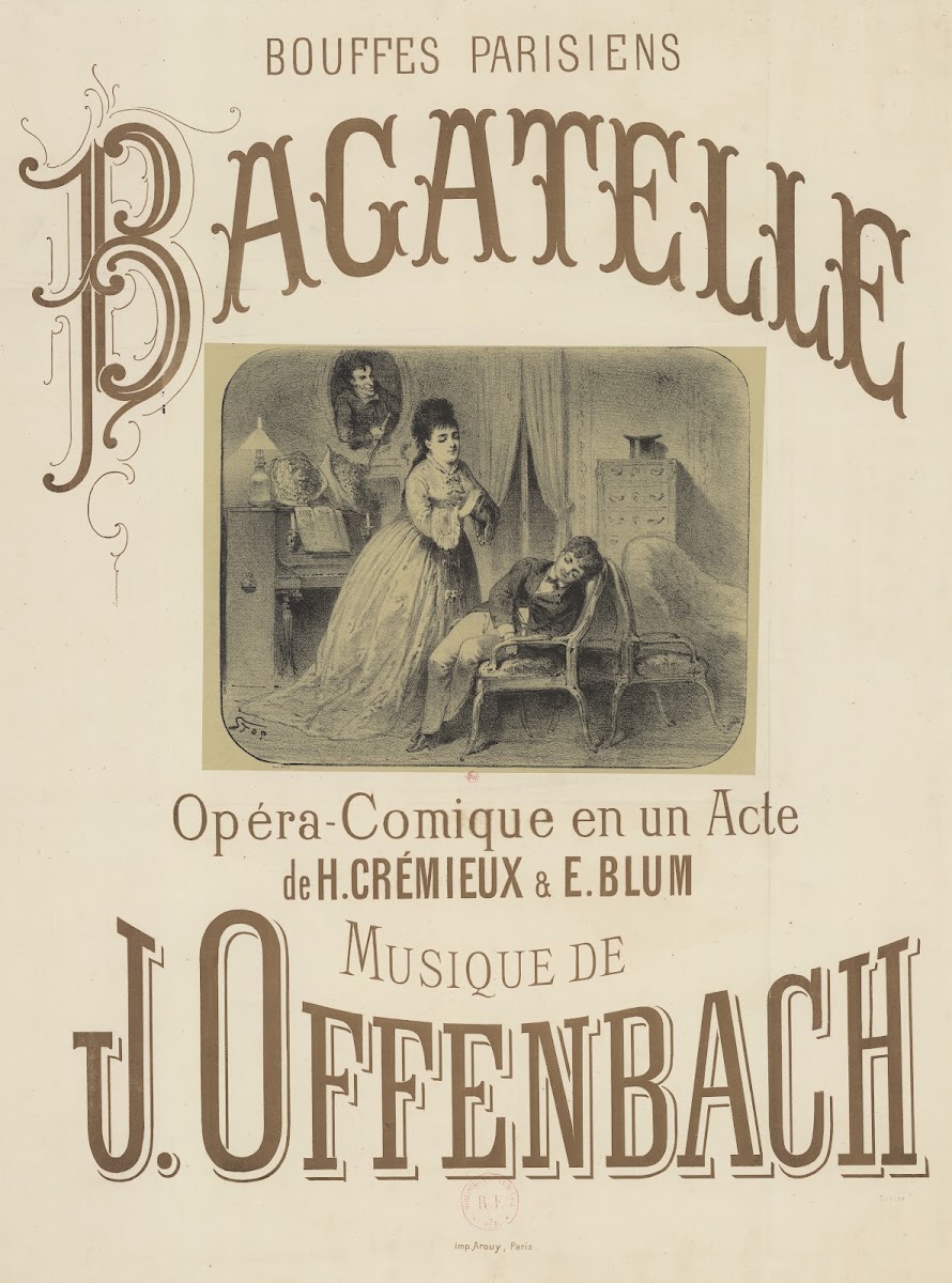 Bouffes Parisiens Bagatelle opéra comique en un acte de H Crémieux  E Blum Musiq