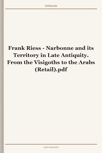 Narbonne and its Territory in Late Antiquity. From the Visigoths to the Arabs