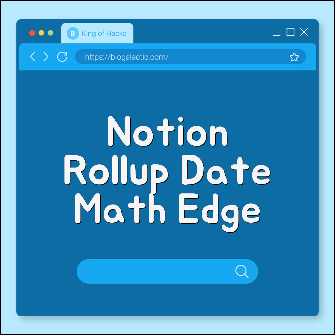 Notion rollup date math edge cases (dateBetween, ranges, offsets)