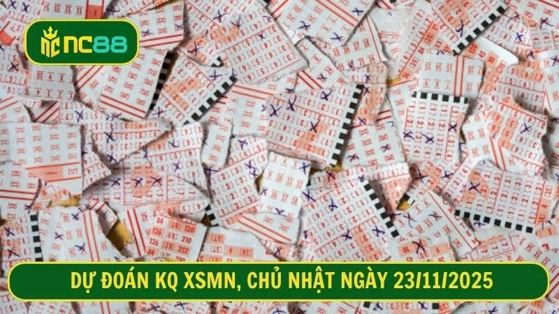 Dự đoán KQ XSMN, Chủ nhật ngày 23/11/2025