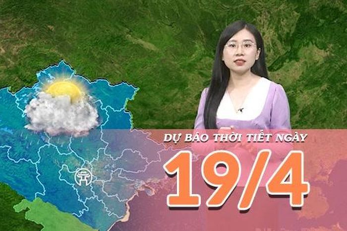 [Video] Dự báo thời tiết ngày 19/4/2026: Bắc Bộ mưa rào và dông rải rác, các khu vực còn lại phổ biến hình thái thời tiết ngày nắng. - Báo Nhân Dân