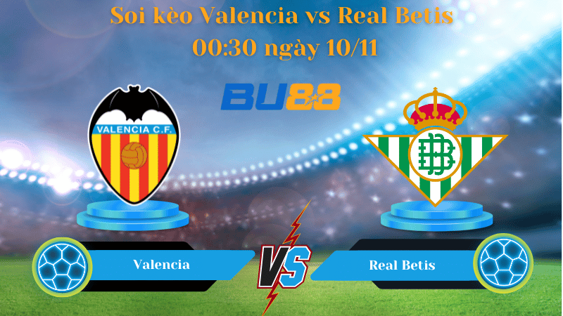 Nhận định bóng đá trận đấu Valencia- Betis