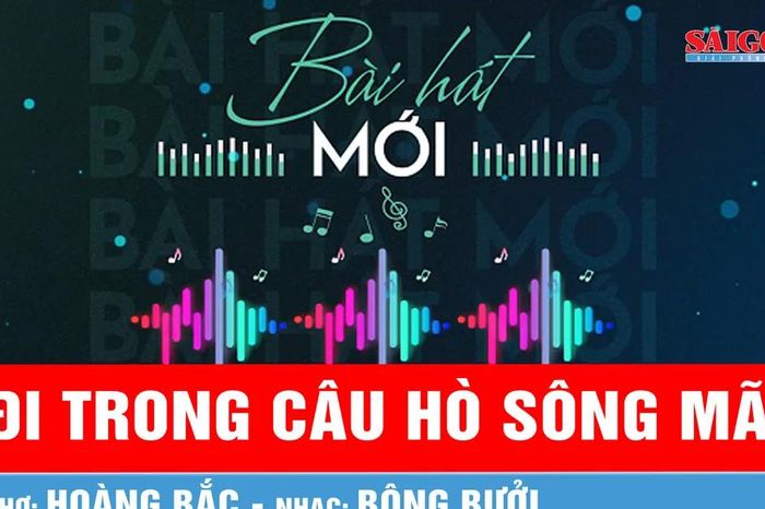 Đi trong câu hò sông Mã - Báo Sài Gòn Giải Phóng