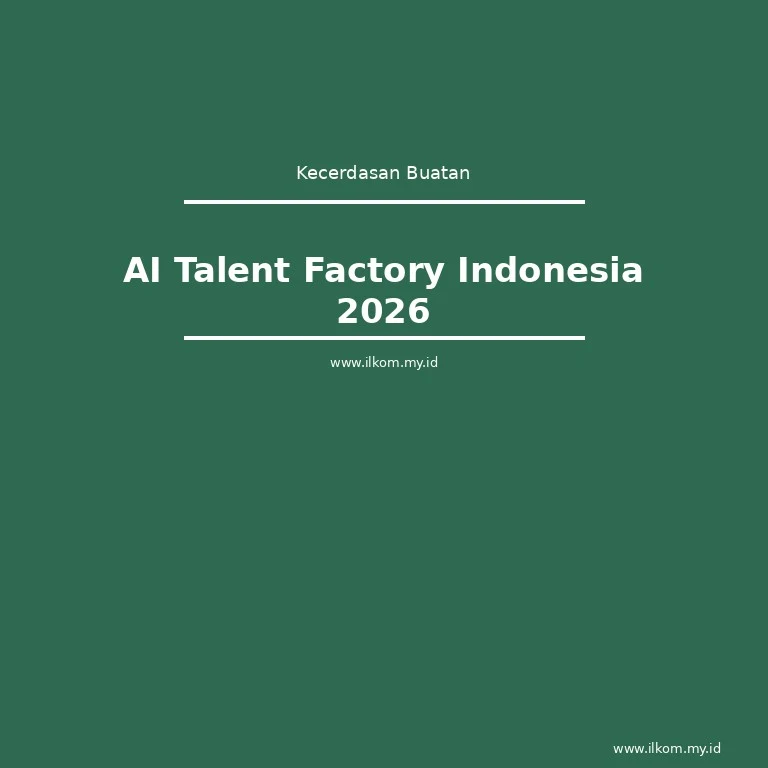 AI Talent Factory Indonesia 2026: Program AI Pemerintah | Ilmu Komputer