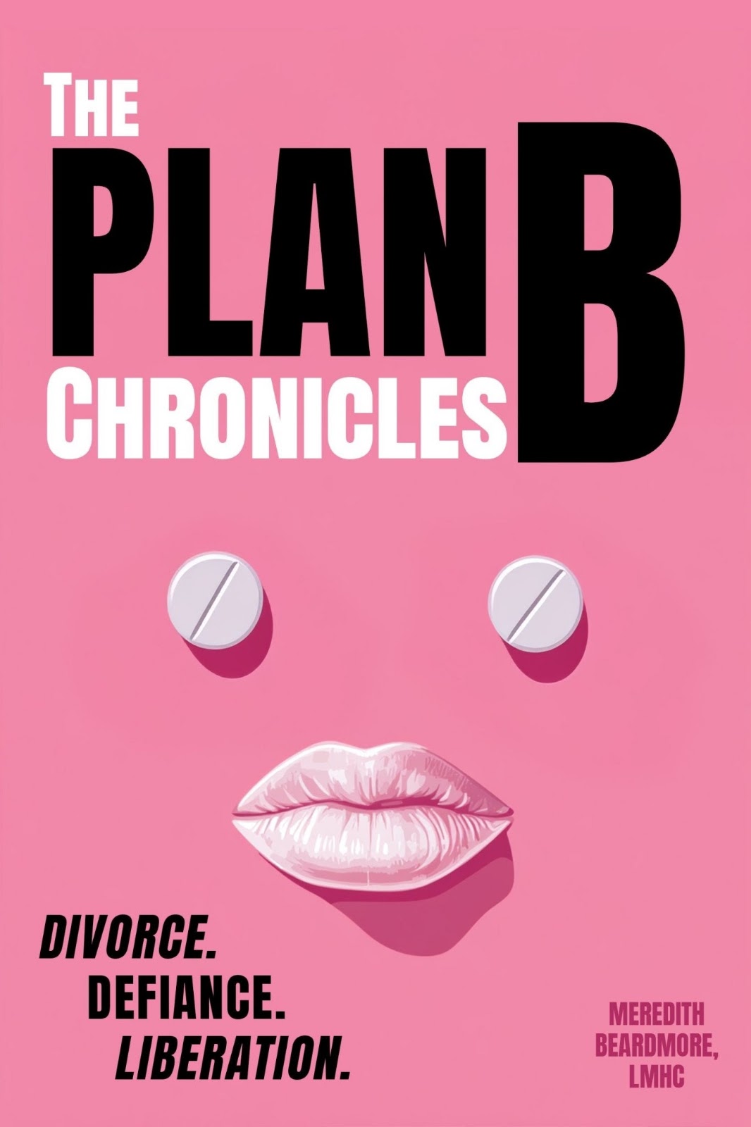 The Plan B Chronicles: Divorce. Defiance. Liberation.