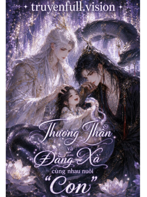 Thượng Thần Và Đằng Xà Cùng Nhau Nuôi 