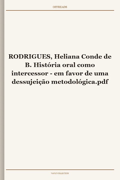 RODRIGUES, Heliana Conde de B. História oral como intercessor