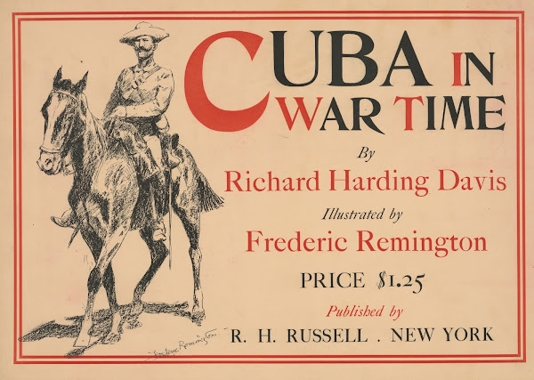Cuba in war time by Richard Harding Davis illustrated by Frederic Remington 1897