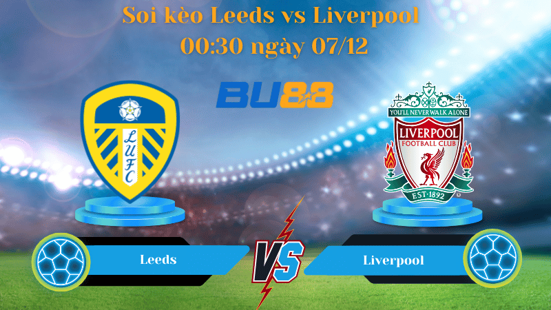 Nhận định bóng đá Trận đấu Leeds - Liverpool