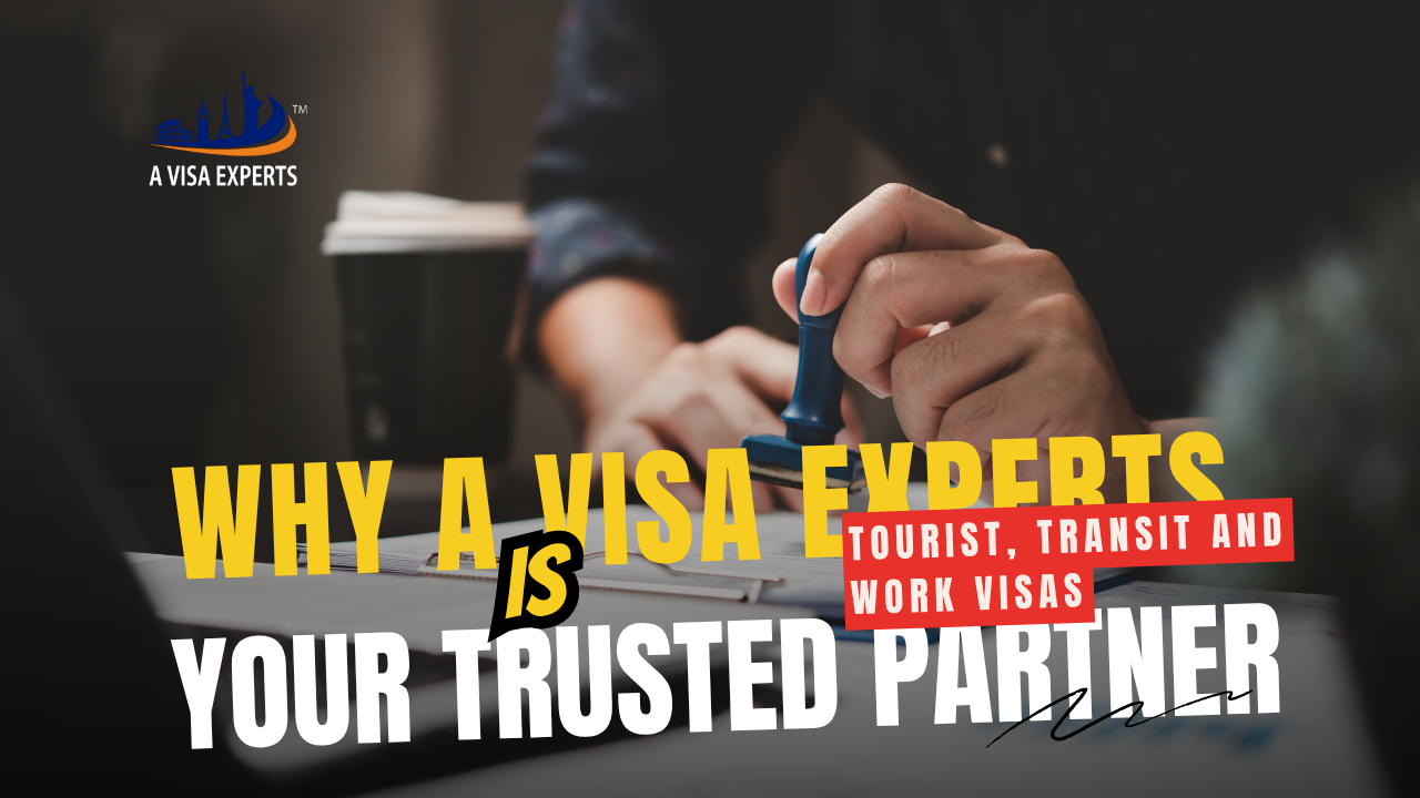 Why A Visa Experts is Your Trusted Partner for Tourist, Transit and Work Visas.