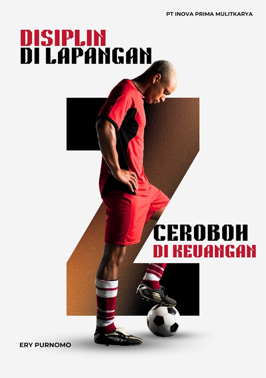 DISIPLIN DI LAPANGAN, CEROBOH DI KEUANGAN