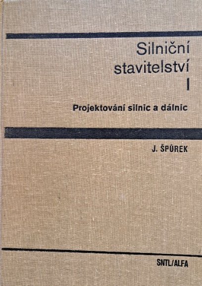 Silniční stavitelství 1. [díl], - Projektování silnic a dálnic - Učebnice pro stavební fak.