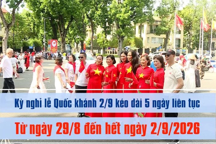 [Video] Lịch nghỉ lễ Quốc khánh 2/9 năm nay kéo dài 5 ngày - Báo Nhân Dân