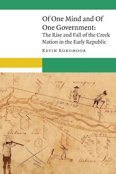 Of One Mind and Of One Government- The Rise and Fall of the Creek Nation in the Early Republic