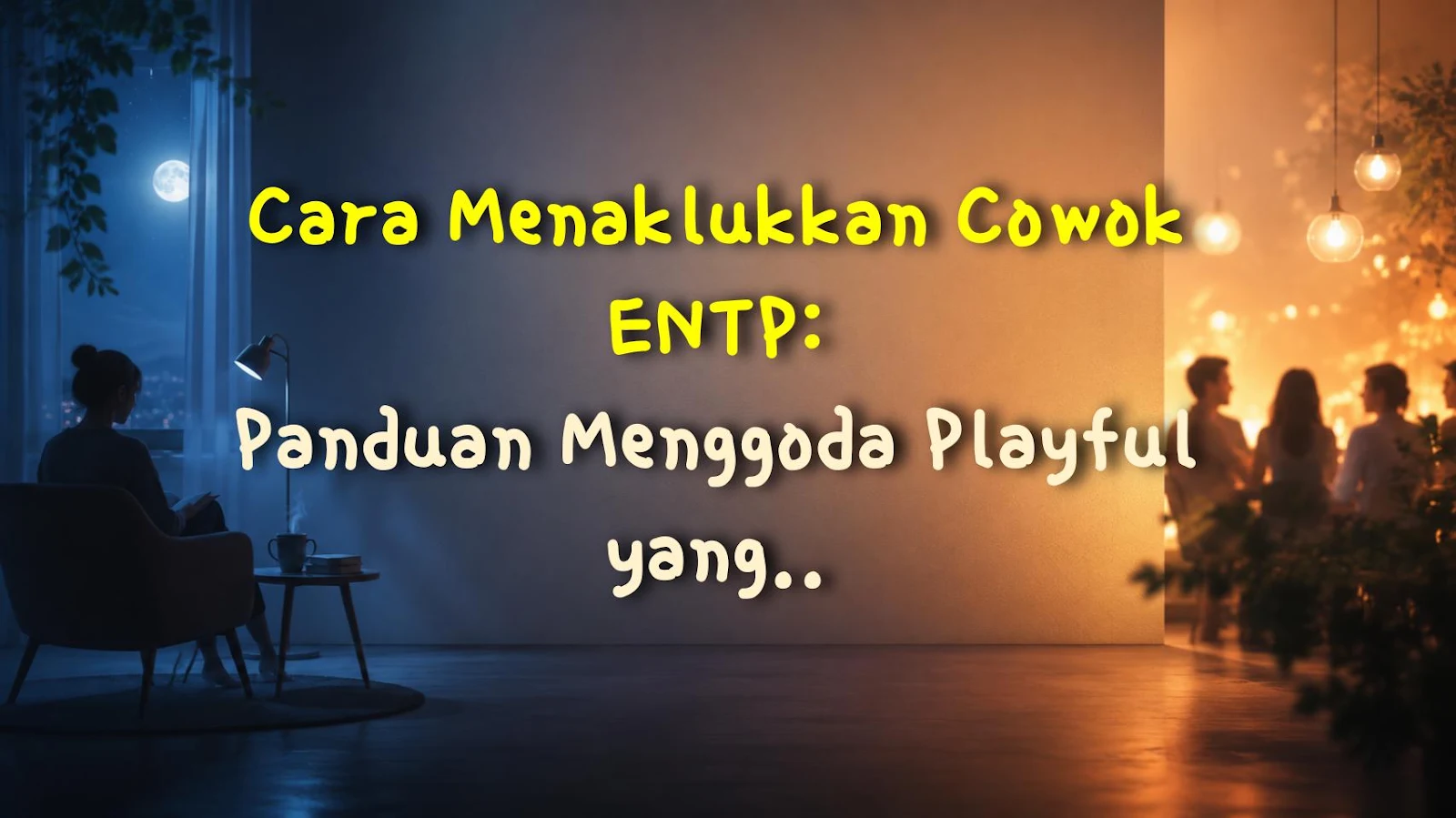 Cara Menaklukkan Cowok ENTP: Panduan Menggoda Playful yang Paling Efektif