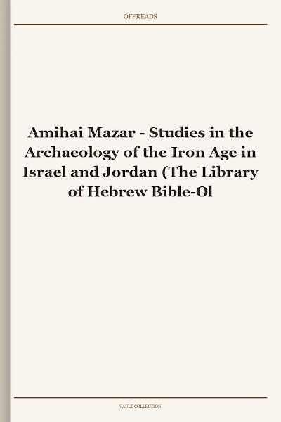 Studies in the Archaeology of the Iron Age in Israel and Jordan (The Library of Hebrew Bible-Old Testament Studies)