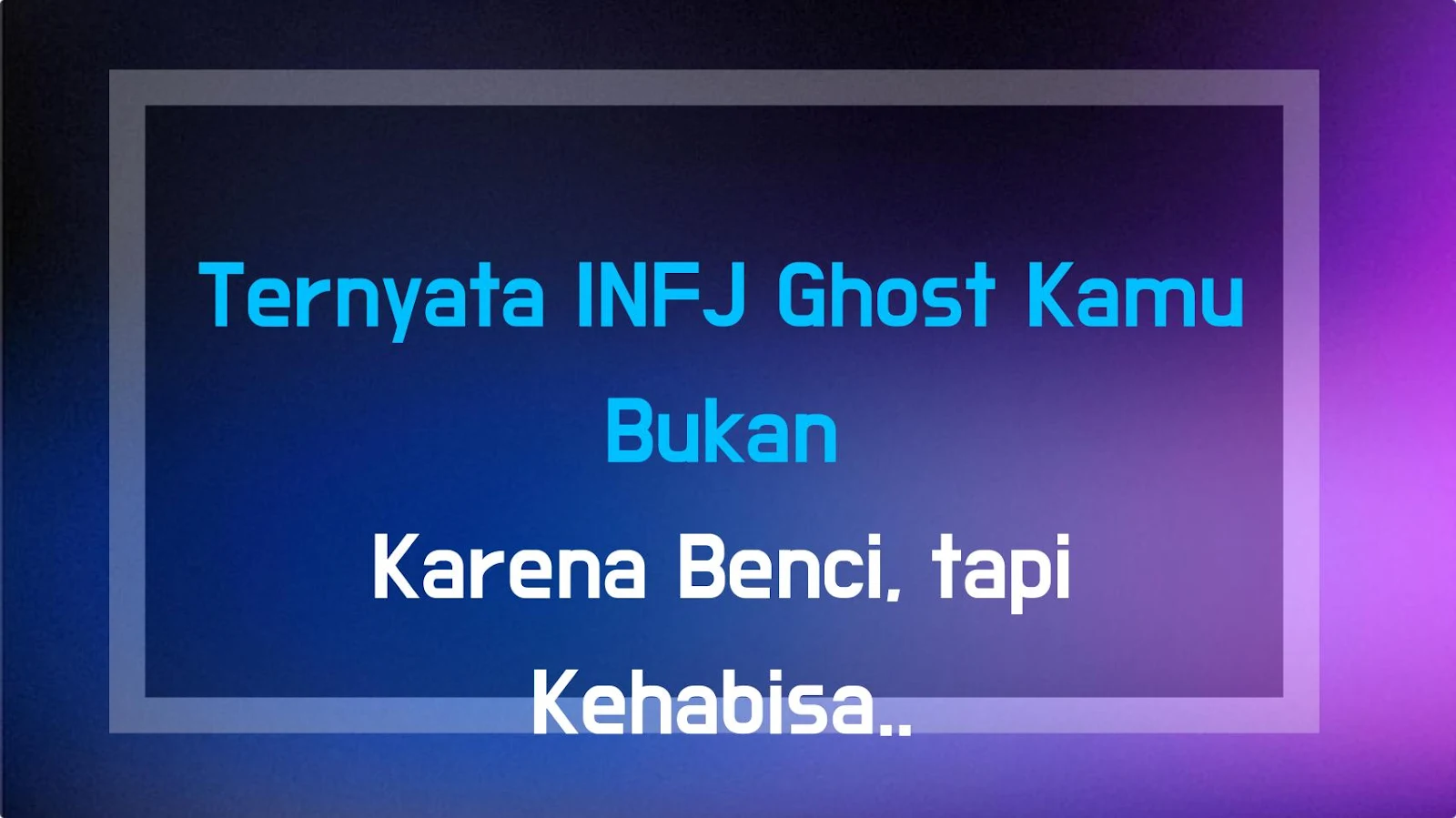 Ternyata INFJ Ghost Kamu Bukan Karena Benci, tapi Kehabisan Baterai!