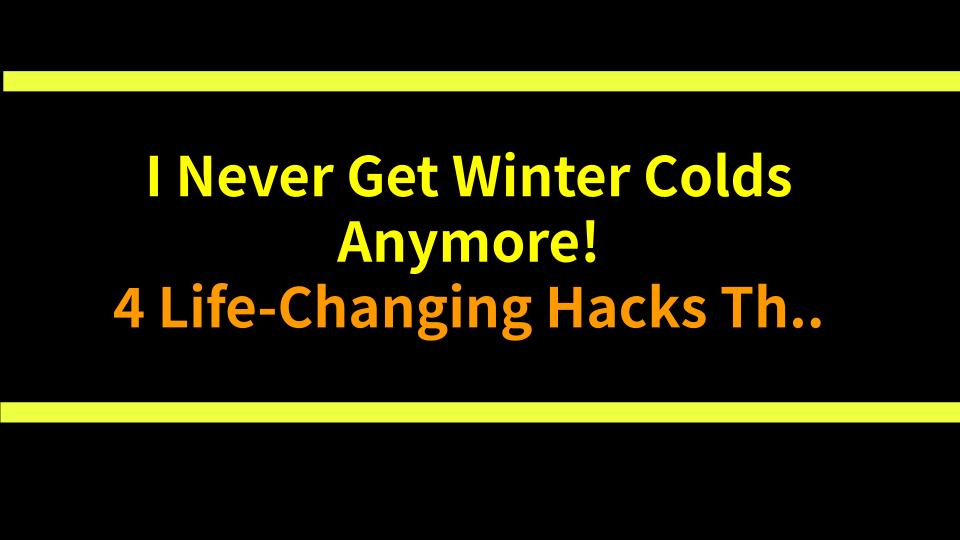 I Never Get Winter Colds Anymore! 4 Life-Changing Hacks That Actually Work