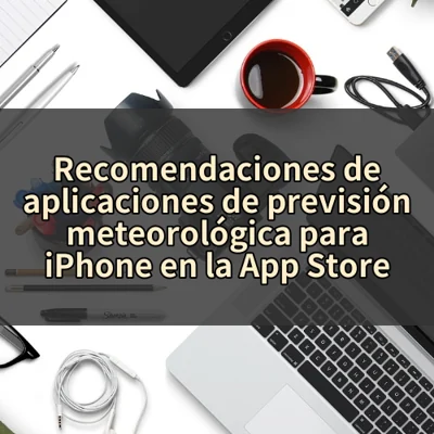 Recomendaciones de aplicaciones de previsión meteorológica para iPhone en la App Store