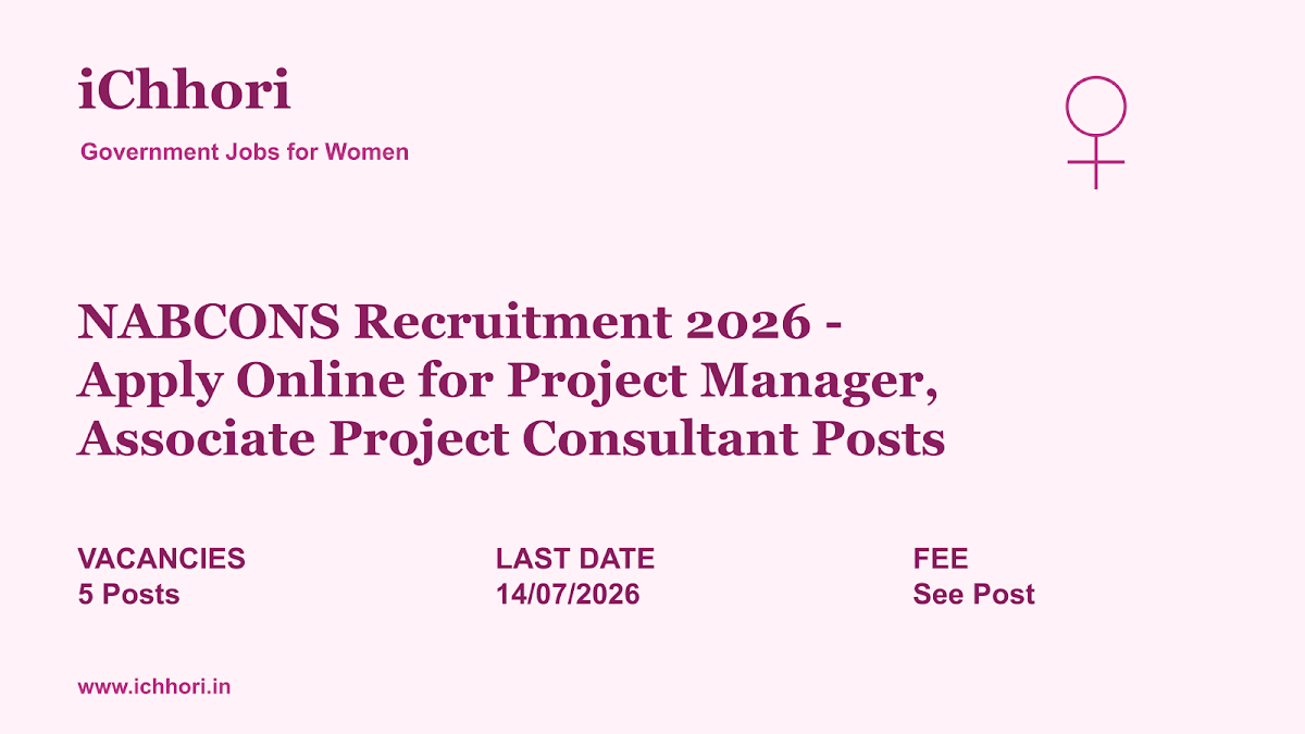 NABCONS Recruitment 2026 - Apply Online for Project Manager, Associate Project Consultant Posts - iChhori
