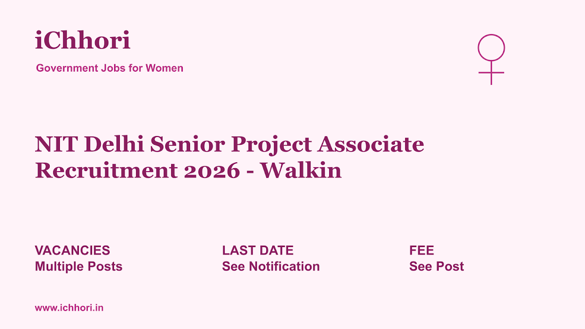 NIT Delhi Senior Project Associate Recruitment 2026 - Walkin - iChhori