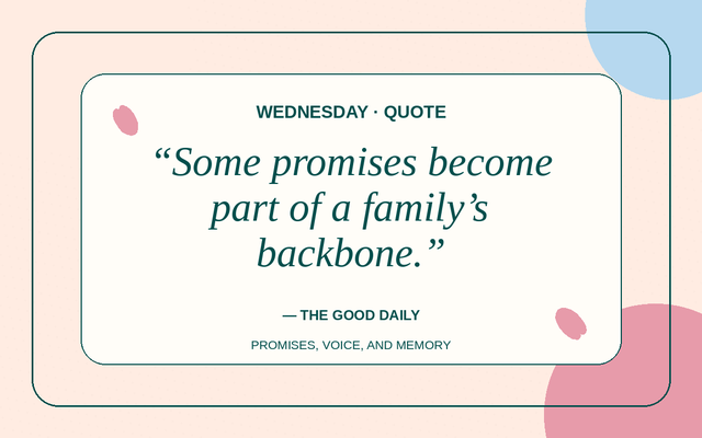 Quote for 2026-08-19: Some promises become part of a family’s backbone.