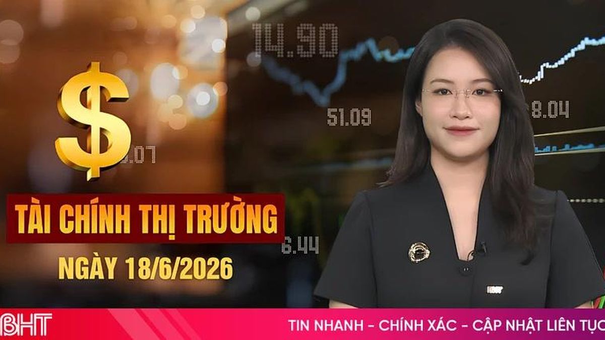 Tài chính thị trường ngày 18/6: Hà Tĩnh sẽ mở rộng KKT Vũng Áng lên khoảng 73.000 ha - Báo Hà Tĩnh