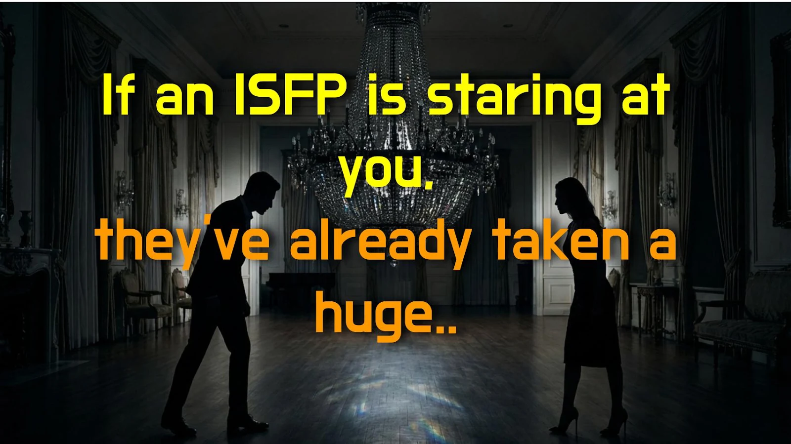If an ISFP is staring at you, they've already taken a huge leap of courage!
