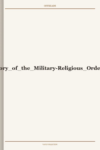 Modern Memory of the Military-Religious Orders: Engaging the Crusades, Volume Seven, The