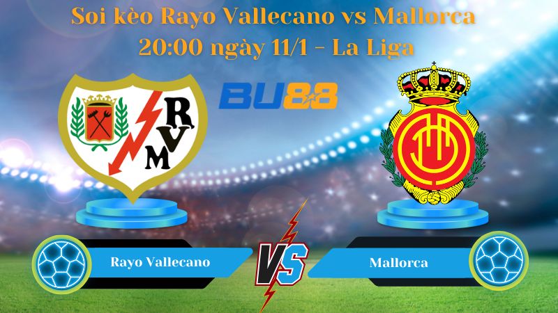 Soi kèo Rayo Vallecano vs Mallorca 20:00 ngày 11/1