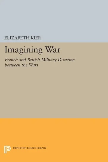 Imagining War- French and British Military Doctrine between the Wars