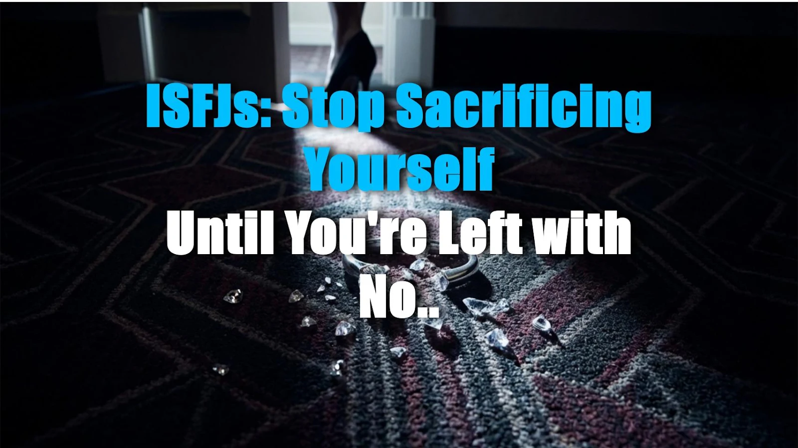ISFJs: Stop Sacrificing Yourself Until You're Left with Nothing! Here's How to Actually Thrive