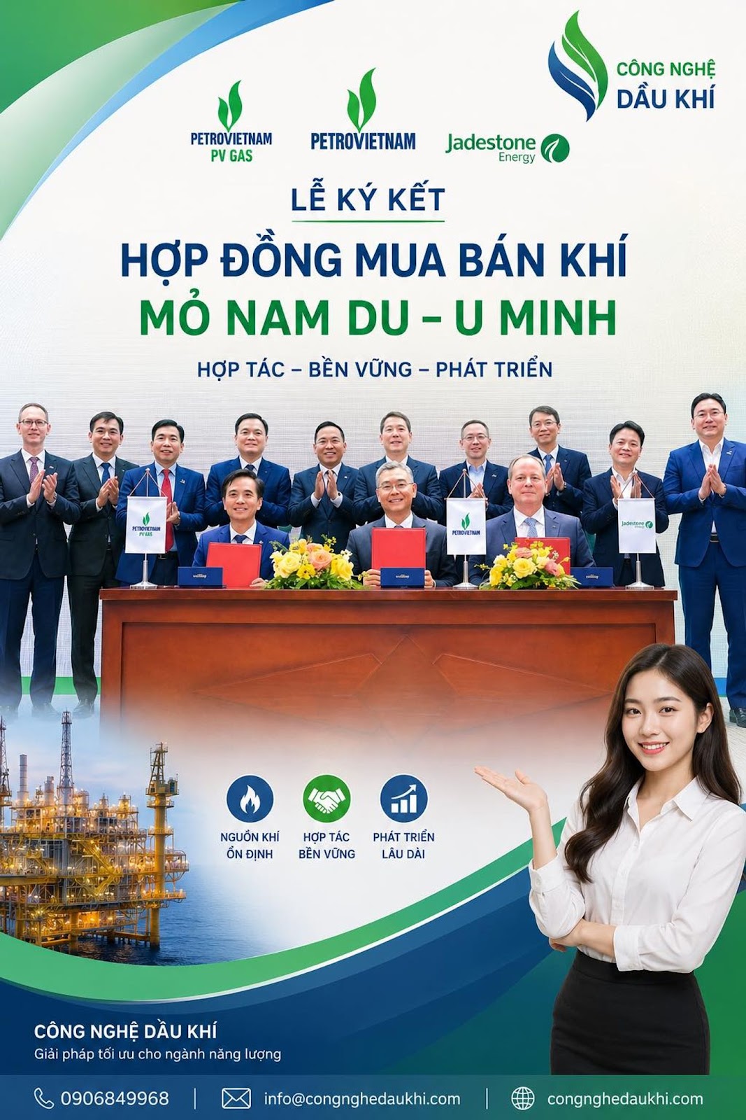 Có thể là hình ảnh về văn bản cho biết 'PETROVIETNAM PV V GAS CÔNG NGHỆ DẦU KHÍ PETROVIETNAM Jadestone Energy LỄ κ΄ KẾT HỢP ĐỒNG MUA BÁN KHÍ Μό NAM DU- -U MINH HỢP TÁC- BỀN VỮNG PHÁT TRIỂN aul 이터 การ์ชาส KIGAMA ၂လပ်မ်ာဇေ NGUỒN KHI ONE ĐỊNH HOP HỢPTÁC TÁC BỀN VỮNG PHÁT TRIỀN LÂU DÀI CÔNG NGHỆ DẦU KHί Giài pháp tối iư rụ cho ngành năng lượng 0906849968 info@congnghedaukhi.com 中志 congnghedaukhi.com'