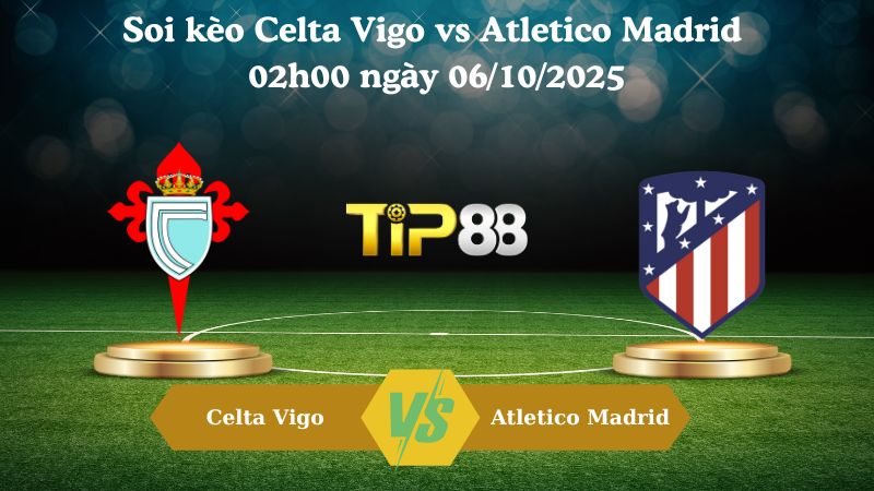 Nhận định soi kèo Celta Vigo vs Atletico Madrid 02h00 ngày 06/10/2025