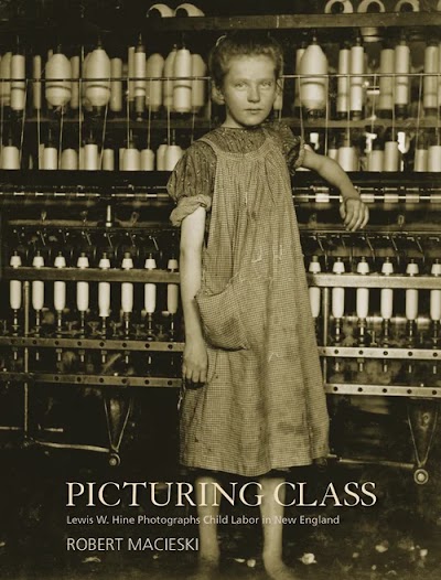 Picturing Class- Lewis W. Hine Photographs Child Labor in New England 93959