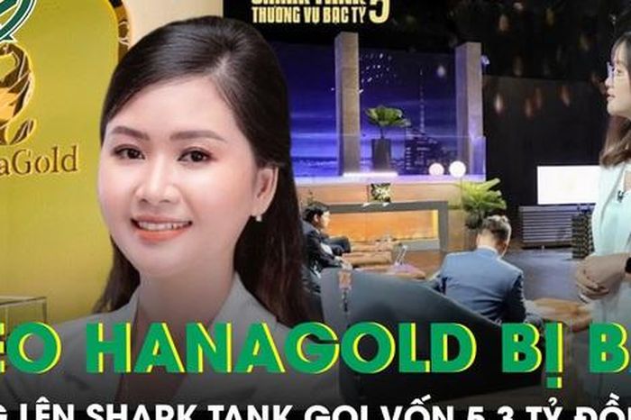 Nữ CEO 9x đứng sau HanaGold vừa bị bắt, từng lên Shark Tank gọi vốn 5,3 tỷ đồng - Báo Sức Khỏe &amp; Đời Sống