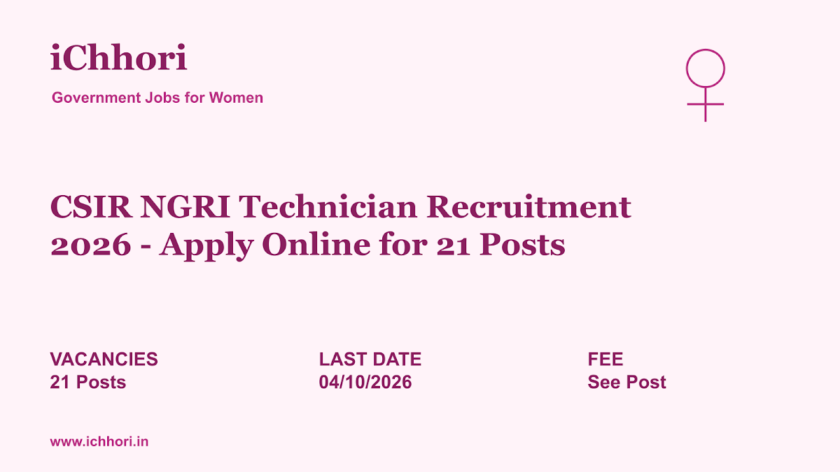 CSIR NGRI Technician Recruitment 2026 - Apply Online for 21 Posts - iChhori