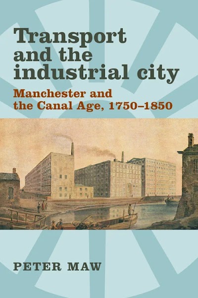 Transport and the industrial city- Manchester and the canal age, 1750–1850