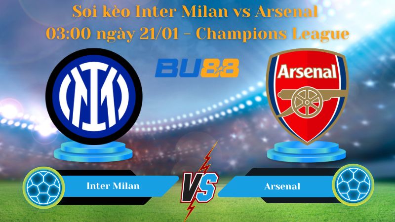 Soi kèo Inter Milan vs Arsenal 03:00 ngày 21/01