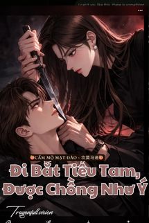 Đi Bắt Tiểu Tam, Được Chồng Như Ý