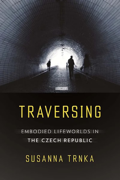 Traversing- Embodied Lifeworlds in the Czech Republic
