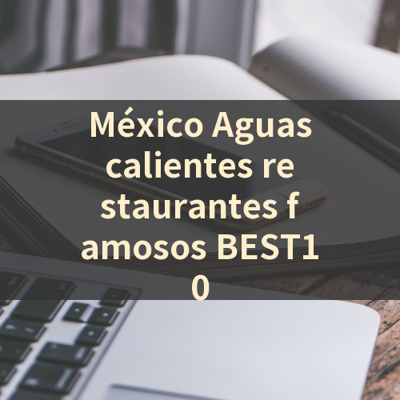 México Aguascalientes restaurantes famosos BEST10 썸네일
