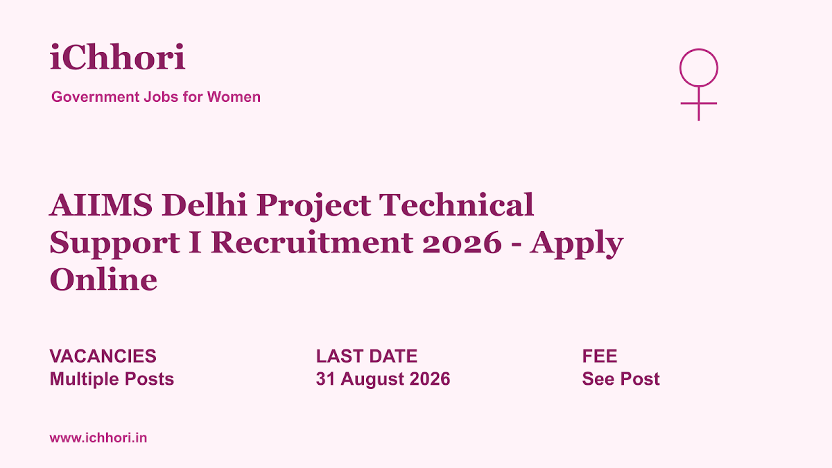 AIIMS Delhi Project Technical Support I Recruitment 2026 - Apply Online - iChhori