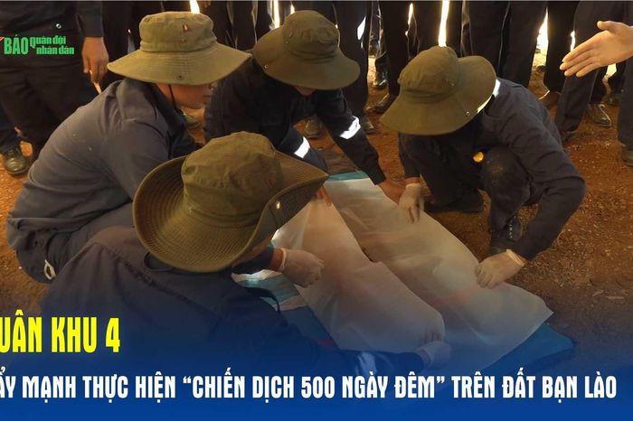 Quân khu 4 đẩy mạnh thực hiện 'Chiến dịch 500 ngày đêm' trên đất bạn Lào - Báo Quân Đội Nhân Dân